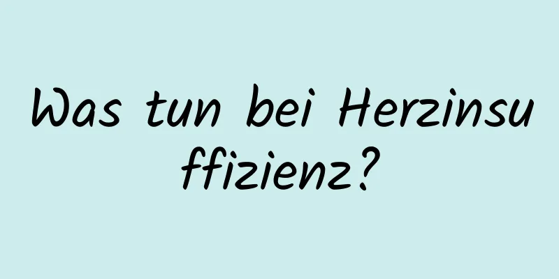 Was tun bei Herzinsuffizienz?
