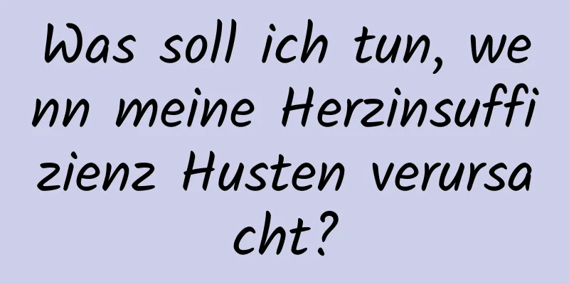 Was soll ich tun, wenn meine Herzinsuffizienz Husten verursacht?