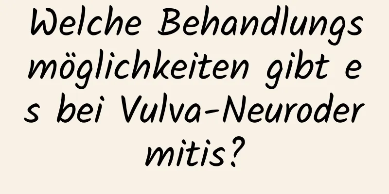 Welche Behandlungsmöglichkeiten gibt es bei Vulva-Neurodermitis?
