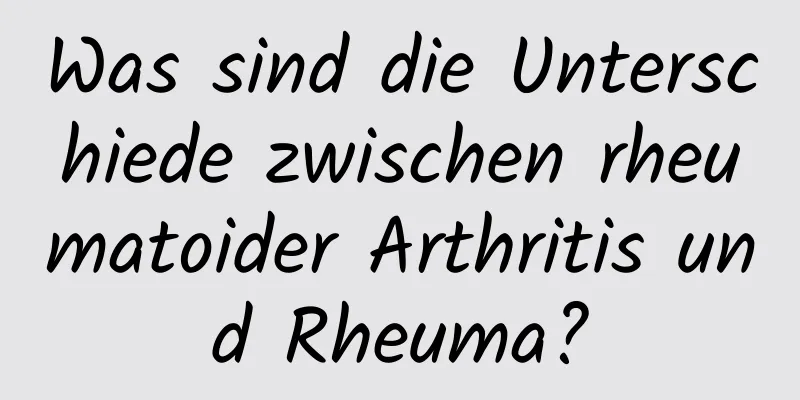 Was sind die Unterschiede zwischen rheumatoider Arthritis und Rheuma?