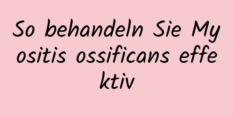 So behandeln Sie Myositis ossificans effektiv