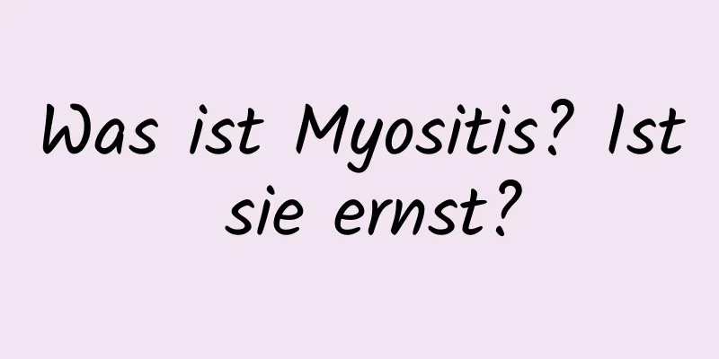 Was ist Myositis? Ist sie ernst?