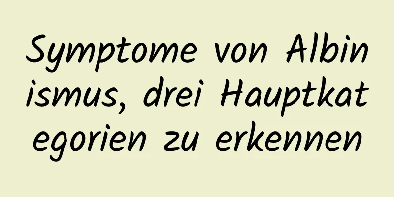 Symptome von Albinismus, drei Hauptkategorien zu erkennen