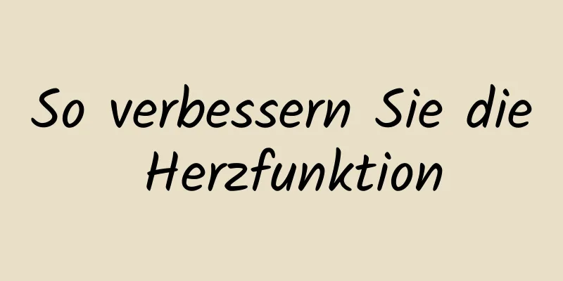 So verbessern Sie die Herzfunktion