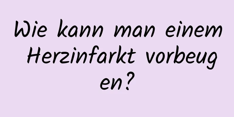 Wie kann man einem Herzinfarkt vorbeugen?