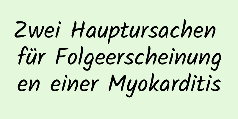 Zwei Hauptursachen für Folgeerscheinungen einer Myokarditis