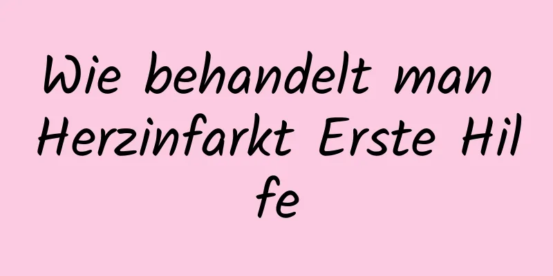 Wie behandelt man Herzinfarkt Erste Hilfe