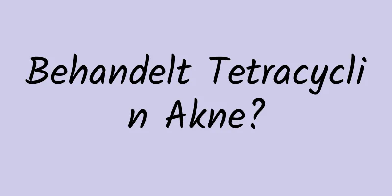 Behandelt Tetracyclin Akne?