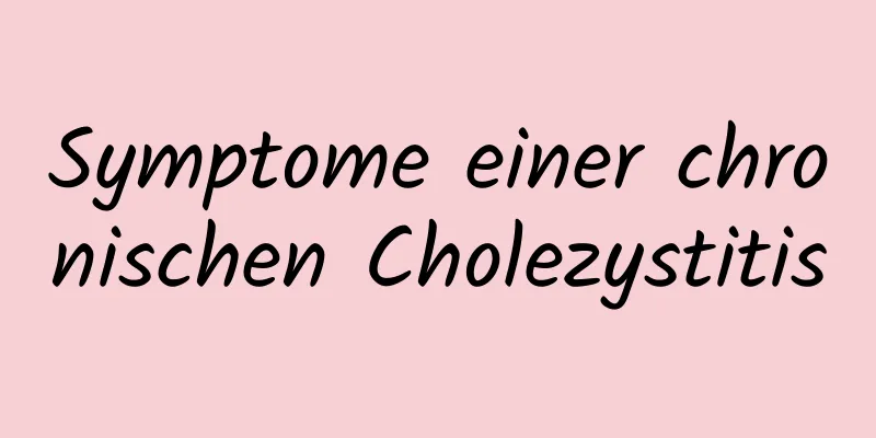 Symptome einer chronischen Cholezystitis