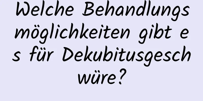 Welche Behandlungsmöglichkeiten gibt es für Dekubitusgeschwüre?