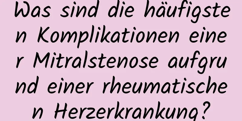Was sind die häufigsten Komplikationen einer Mitralstenose aufgrund einer rheumatischen Herzerkrankung?