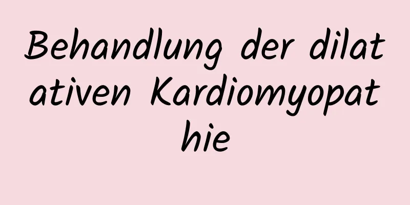 Behandlung der dilatativen Kardiomyopathie