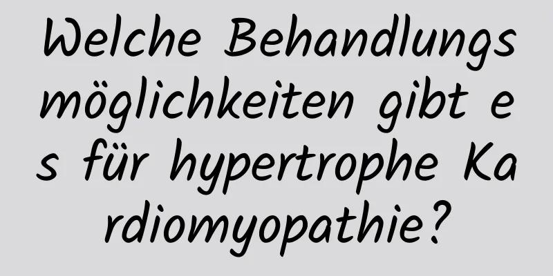 Welche Behandlungsmöglichkeiten gibt es für hypertrophe Kardiomyopathie?