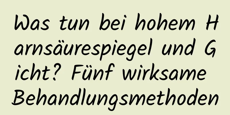 Was tun bei hohem Harnsäurespiegel und Gicht? Fünf wirksame Behandlungsmethoden