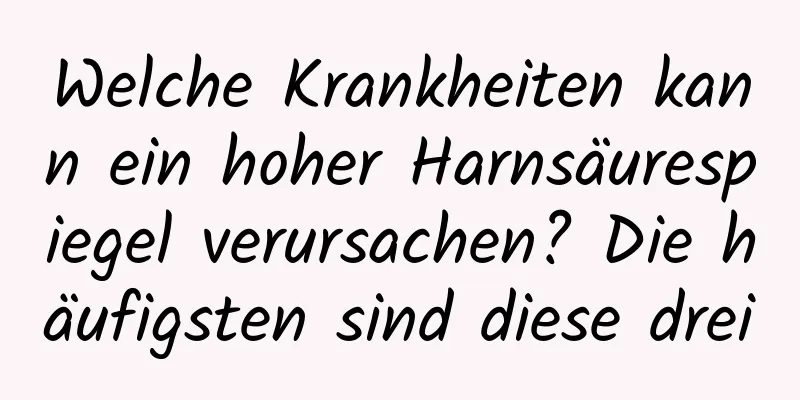 Welche Krankheiten kann ein hoher Harnsäurespiegel verursachen? Die häufigsten sind diese drei