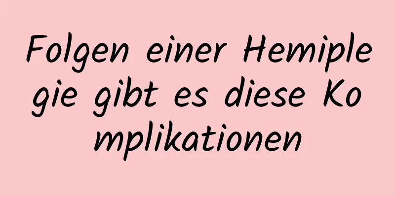 Folgen einer Hemiplegie gibt es diese Komplikationen