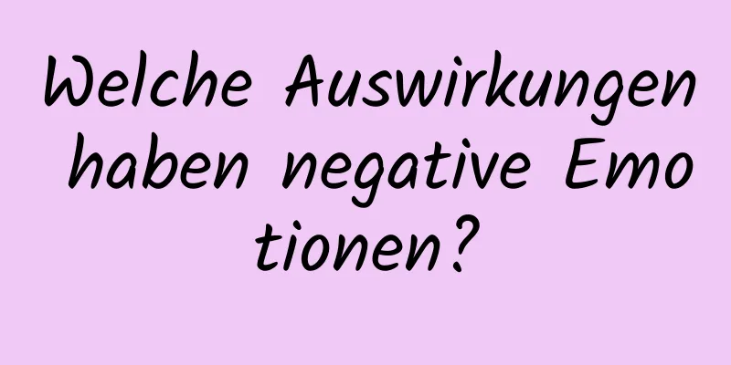 Welche Auswirkungen haben negative Emotionen?