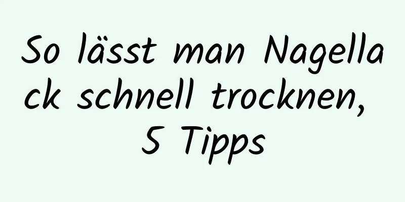 So lässt man Nagellack schnell trocknen, 5 Tipps
