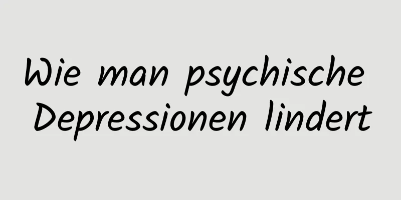 Wie man psychische Depressionen lindert