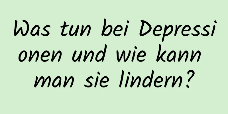 Was tun bei Depressionen und wie kann man sie lindern?