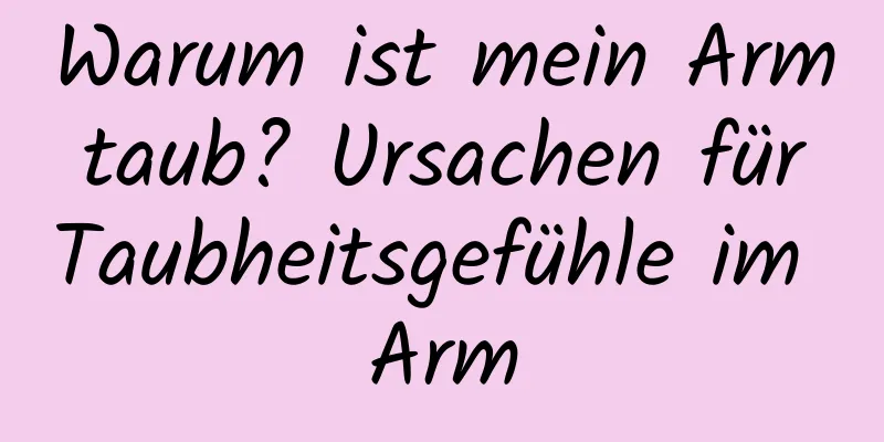 Warum ist mein Arm taub? Ursachen für Taubheitsgefühle im Arm