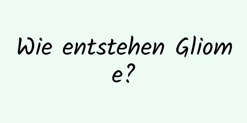 Wie entstehen Gliome?
