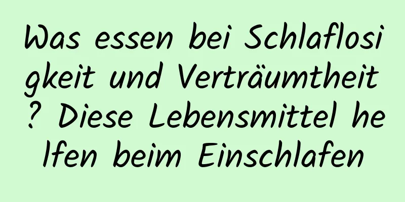 Was essen bei Schlaflosigkeit und Verträumtheit? Diese Lebensmittel helfen beim Einschlafen
