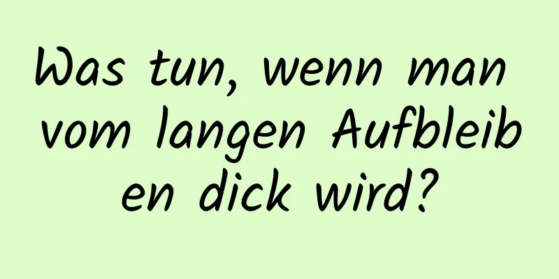 Was tun, wenn man vom langen Aufbleiben dick wird?