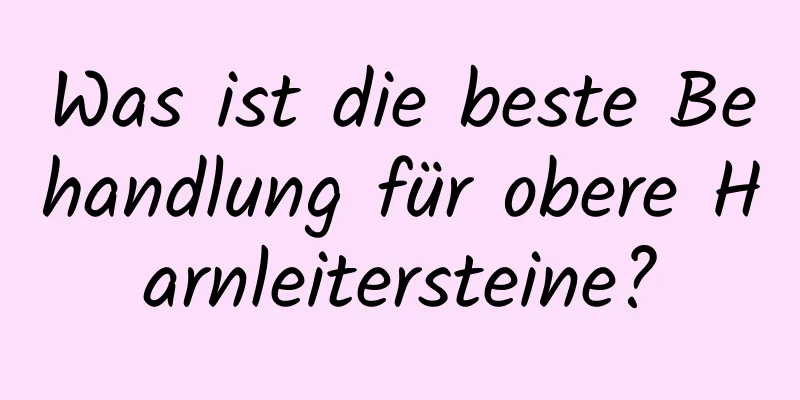 Was ist die beste Behandlung für obere Harnleitersteine?