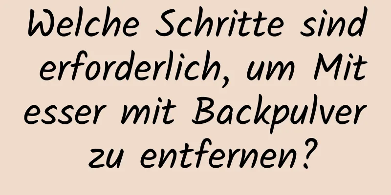 Welche Schritte sind erforderlich, um Mitesser mit Backpulver zu entfernen?