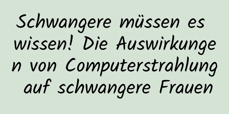 Schwangere müssen es wissen! Die Auswirkungen von Computerstrahlung auf schwangere Frauen