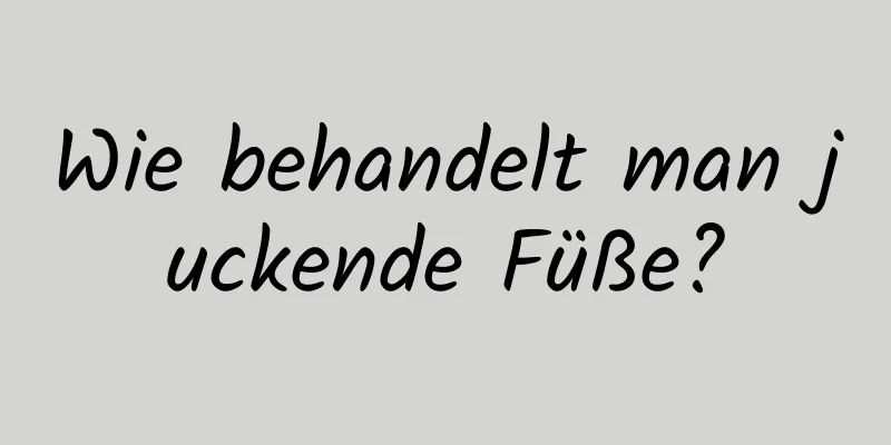 Wie behandelt man juckende Füße?