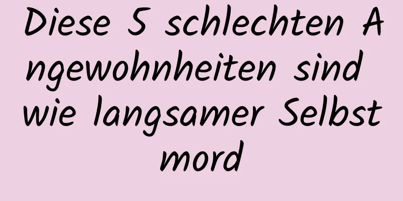 Diese 5 schlechten Angewohnheiten sind wie langsamer Selbstmord