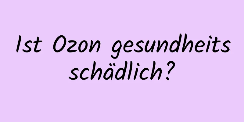 Ist Ozon gesundheitsschädlich?