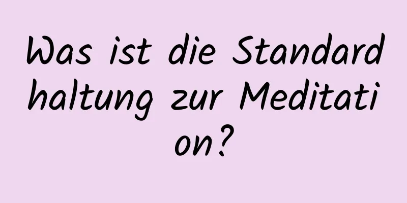 Was ist die Standardhaltung zur Meditation?