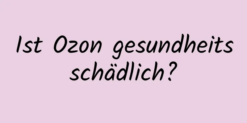 Ist Ozon gesundheitsschädlich?