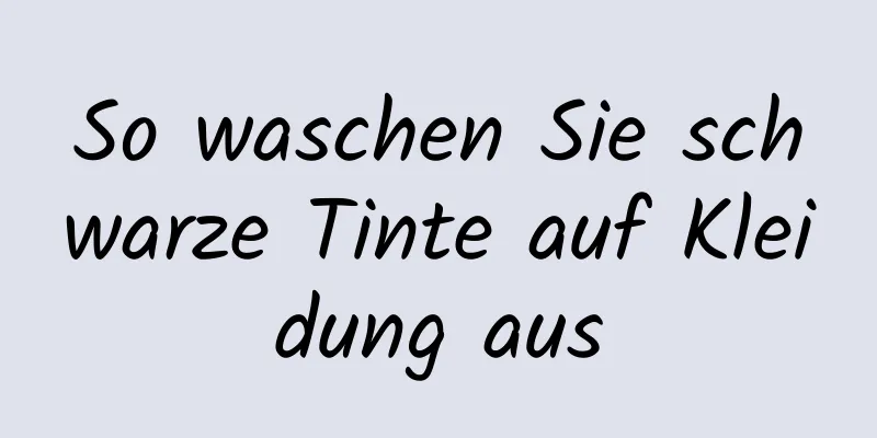 So waschen Sie schwarze Tinte auf Kleidung aus