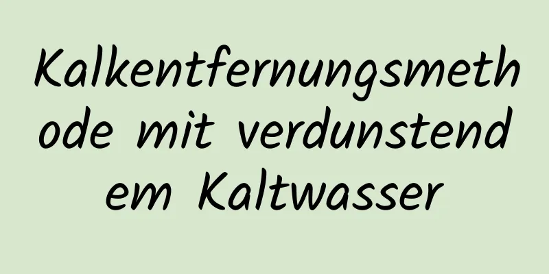 Kalkentfernungsmethode mit verdunstendem Kaltwasser