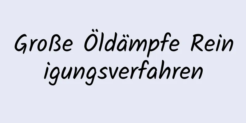 Große Öldämpfe Reinigungsverfahren