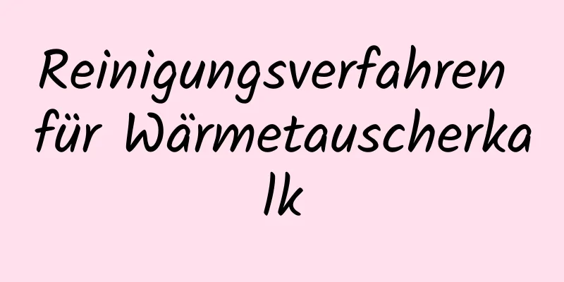 Reinigungsverfahren für Wärmetauscherkalk