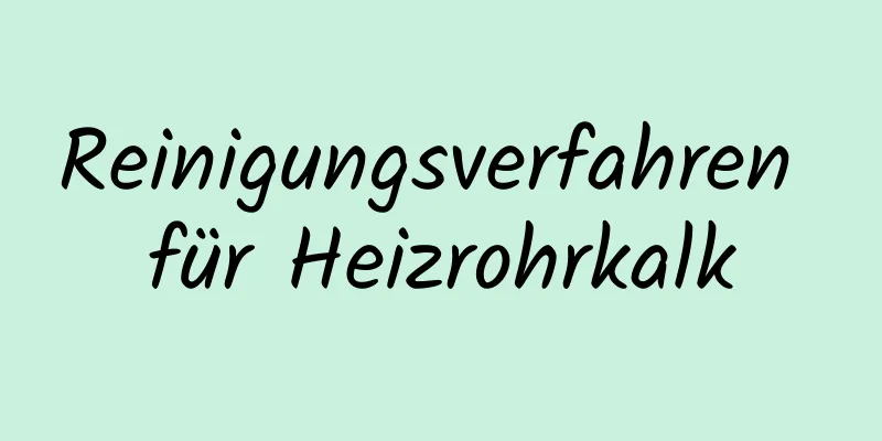 Reinigungsverfahren für Heizrohrkalk