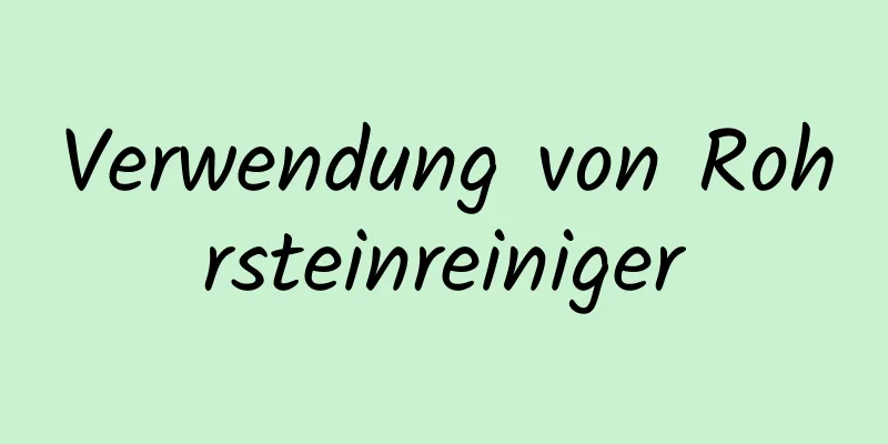 Verwendung von Rohrsteinreiniger