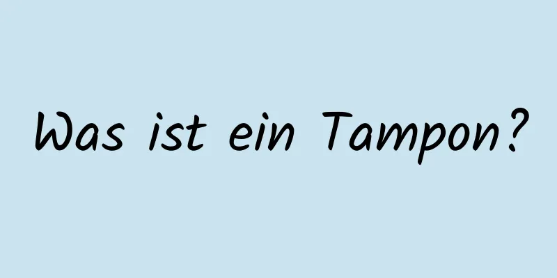 Was ist ein Tampon?