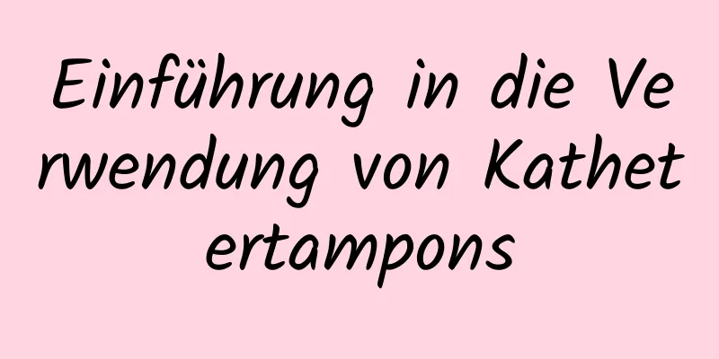 Einführung in die Verwendung von Kathetertampons