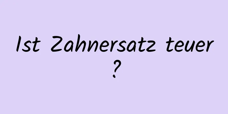 Ist Zahnersatz teuer?