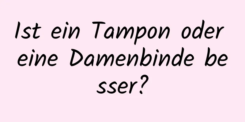 Ist ein Tampon oder eine Damenbinde besser?