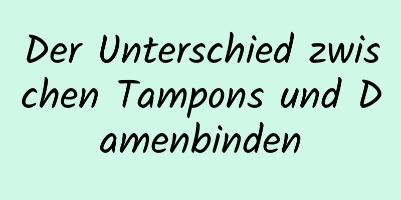 Der Unterschied zwischen Tampons und Damenbinden