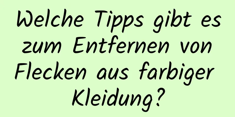 Welche Tipps gibt es zum Entfernen von Flecken aus farbiger Kleidung?