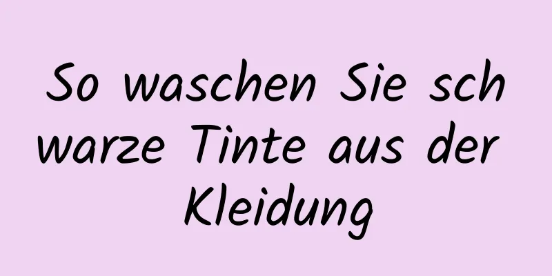 So waschen Sie schwarze Tinte aus der Kleidung