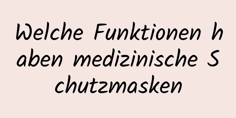 Welche Funktionen haben medizinische Schutzmasken